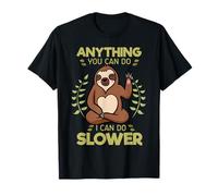 Anything You Can Do I Can Do Slower Sloth Sloth T-Shirt