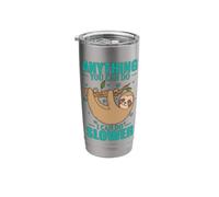 Anything You can do, I can do Slower Sloth Stainless Steel Insulated Tumbler