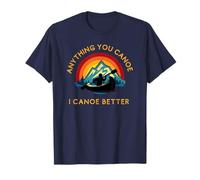 Anything You Canoe I Canoe Better, Funny Canoeing Paddle T-Shirt