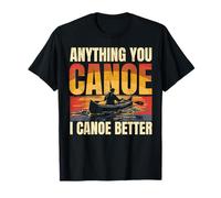Anything you canoe I canoe better kayak kayaking vintage T-Shirt