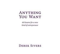 Anything You Want: 40 lessons for a new kind of entrepreneur