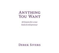 Anything You Want: 40 lessons for a new kind of entrepreneur