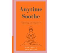 Anytime Soothe: 10 Days to Reset Your Body, Calm Your Mind, and Reconnect with Peace