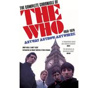 Anyway Anyhow Anywhere: The Complete Chronicle of the Who 1958-1978