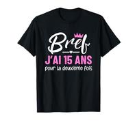 Anyway I am 15 years old for the second time 30 years old woman gift T-Shirt