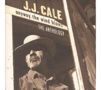 J.J. Cale - Anyway The Wind Blows: The Anthology