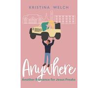 Anywhere: Another Romance for Jesus Freaks: 2 (Mayberry University Series)