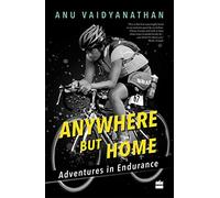 Anywhere but Home: Adventures in Endurance