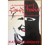 Anywhere But Saudi Arabia! Experiences of a Once Reluctant Expat