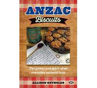 Anzac Biscuits: The Power and Spirit of an Everyday National Icon