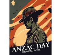 Anzac Day Coloring Book: Celebrate the Courage and Sacrifice of Veterans Coloring Pages With Wonderful Illustration For All Ages