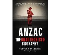 Anzac, the Unauthorised Biography
