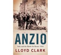 Anzio: Italy and the Battle for Rome -- 1944