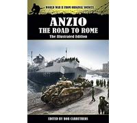 Anzio - The Road to Rome - The Illustrated Edition
