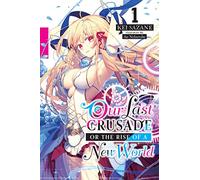 Ao Nekonabe - Our Last Crusade or the Rise of a New World, Vol. 1 (light novel): Volume 1 (LAST CRUSADE RISE NEW WORLD LIGHT NOVEL SC)