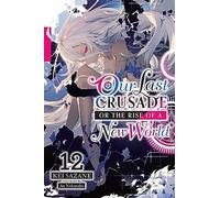 Ao Nekonabe - Our Last Crusade or the Rise of a New World, Vol. 12 (light novel): Volume 12 (LAST CRUSADE RISE NEW WORLD LIGHT NOVEL SC)