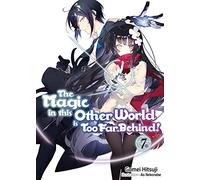 Ao Nekonabe - The Magic in this Other World is Too Far Behind! Volume 7 (Light Novel) (MAGIC IN OTHER WORLD TOO FAR BEHIND LIGHT NOVEL SC)