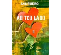 Ao Teu Lado (Vol. II): Quando o que nos une é maior que aquilo que nos separa (Amigos para sempre)