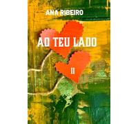 Ao Teu Lado (Vol. II): Quando o que nos une é maior que aquilo que nos separa (Amigos para sempre)