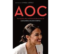 AOC: A Celebration of the Fierce Brilliance of Alexandria Ocasio-Cortez