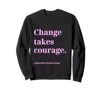 aoc feminist change takes courage for women Sweatshirt