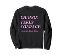 aoc feminist change takes courage quote for women Sweatshirt