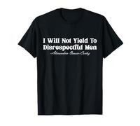 AOC I Will Not Yield To Disrespectful Men Political Quote T-Shirt