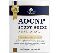 AOCNP STUDY GUIDE 2025-2026: 1,015 Exam Prep Questions with Detailed Review, Proven Strategies, and Expert Answer Rationales for the ONCC Advanced Oncology Certified Nurse Practitioner Certification