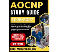 AOCNP Study Guide 2026-2027: 1,000+ Practice Questions, Full-Length Mock Test, and In-Depth Content Review with Expert Rationales for the ONCC Advanced Oncology Certified Nurse Practitioner Exam