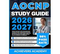 AOCNP STUDY GUIDE 2026-2027: Master the Exam with Comprehensive Content Review, Hundreds of Practice Questions, and a Full-Length Mock Test for the ... Certified Nurse Practitioner Certification