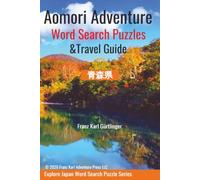 Aomori Adventure Word Search Puzzles & Travel Guide: Fun and Educational Word Search Puzzles Featuring Aomori's Cities, Landmarks, and Culture