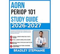 AORN PERIOP 101 STUDY GUIDE 2026-2027: Advanced Preparation Through 9 FULL LENGTH Questions and Comprehensive Answer Reviews