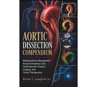 Aortic Dissection Compendium: Multidisciplinary Management Across Emergency Care, Cardiovascular Surgery, Imaging, and Future Therapeutics
