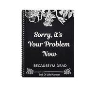 AOTISBAO Sorry, It's Your Problem Now Because I'm Dead，Funny end of life planner and organizer
