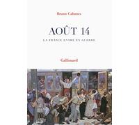 Août 14: La France entre en guerre