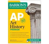 AP Art History Premium, Sixth Edition: Prep Book with 5 Practice Tests + Comprehensive Review + Online Practice