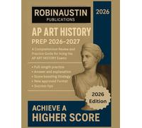 AP ART HISTORY PREP 2026-2027: Comprehensive Review And Practice Guide For Acing The AP ART HISTORY Exams