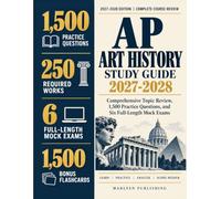 AP Art History Study Guide 2027-2028: Comprehensive Topic Review, 1,500 Practice Questions, 6 Full-Length Practice Tests, Expert Strategies, Visual Analysis and Step-by-Step Answer Explanations