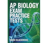 Ap Biology Exam Practice Tests: Over 1000 practice questions with answers and detailed explanations to prepare you for the exam