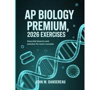 AP Biology Premium, 2026 Exercises: Essential Lessons and Practice for Exam Success