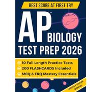 AP Biology Test Prep: The Complete Study Guide to Achieve Your Best Score and Earn College Credit | Includes 10 Full-Length Practice Tests, FRQ Mastery, Pacing & Bluebook-Ready + 200 Flashcards