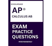 AP ® CALCULUS AB EXAM PRACTICE QUESTIONS: over 2500 practice questions , 16 comprehensive mock exams/practice tests to fully prepare you for the exams.
