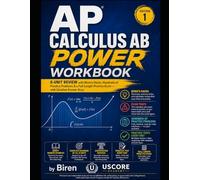 AP Calculus AB Power Workbook: 8-Unit Review with Biren's Hacks, Hundreds of Practice Problems & a Full-Length Practice Exam - with Detailed Answer Keys (Biren's AP Power Workbooks)