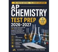 AP Chemistry Test Prep 2026-2027: The Complete Study Guide with 700+ Practice Questions, Equilibrium and Kinetics, and Full Answer Explanations to Ace Your Advanced Placement Chemistry