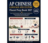 AP Chinese Language and Culture Fluent Prep Book 2027: Master Project Presentation, Q&A, Story Narration, Email Response, Listening, Reading, Cultural ... Full-Length Exam-style Practice Questions