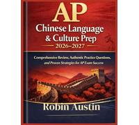 AP Chinese language and culture Prep 2026-2027: Comprehensive Review, Authentic Practice Questions, and Proven Strategies for AP Exams