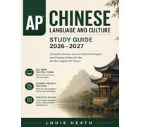 AP Chinese Language and Culture Study Guide 2026-2027: Complete Review, Course Project Strategies, and Practice Exams for the All-New Digital AP® Exam