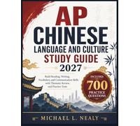 AP CHINESE LANGUAGE AND CULTURE STUDY GUIDE 2027: Build Reading, Writing, Vocabulary, and Communication Skills with Thematic Review, and Practice Tests