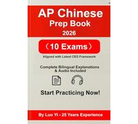 AP Chinese Prep Book 2026: 10 Full Practice Exams with 250+ Mins Audio by Pro Radio Host | 100% Task Model Coverage, Bilingual (EN/CN) Detailed ... Breakdown (AP Chinese Prep 2026 Series)