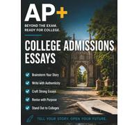 AP+ College Admissions Essays Practice Workbook: AP English Language Essay Review for College Applications, Personal Statement & Supplemental Essay ... High School (AP+ College Readiness Workbooks)